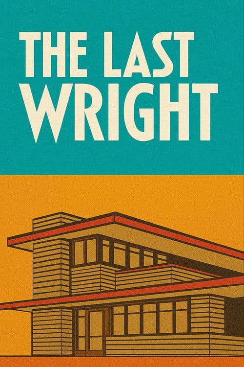 The Last Wright: Building the Final Home Design of America's Greatest Architect Season 1 poster