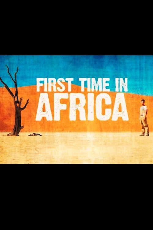 First Time In Africa: Backpacking From Cape Town To Victoria Falls First Time in Africa poster