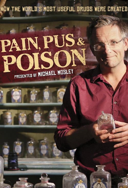 Pain, Pus and Poison: The Search for Modern Medicines Season 1 poster