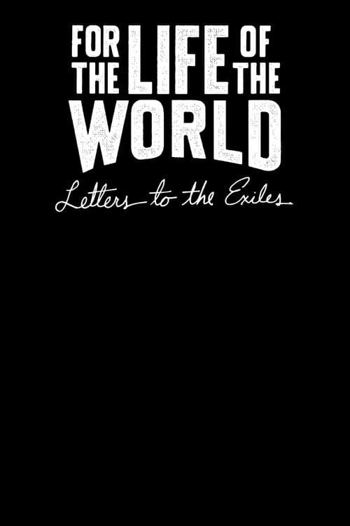 For the Life of the World: Letters to the Exiles Season 1 poster