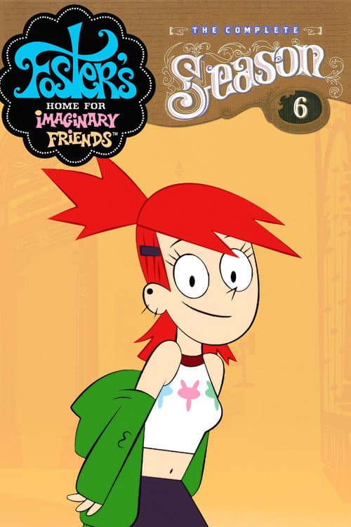 Foster's Home for Imaginary Friends Season 6 poster