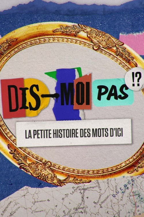 Dis-moi pas!? La petite histoire des mots d'ici Season 1 poster