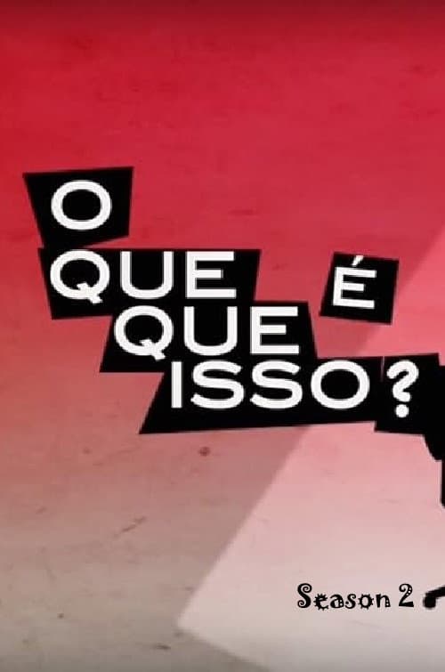 O que que é isso? Season 2 poster
