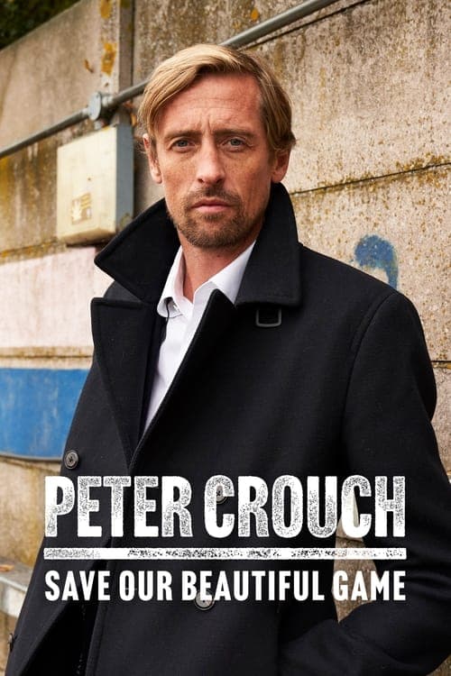 Peter Crouch: Save Our Beautiful Game Season 1 poster