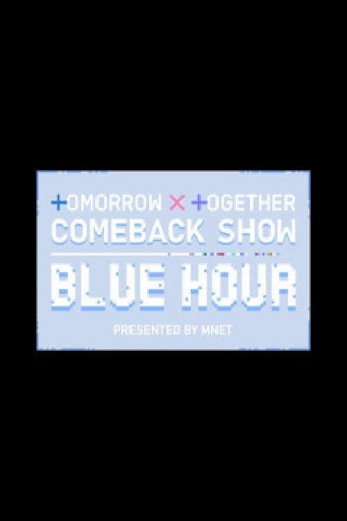 TOMORROW X TOGETHER Comeback Show : Blue Hour Season 1 poster