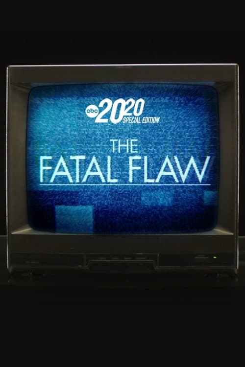 The Fatal Flaw: A Special Edition of 20/20 Season 1 poster