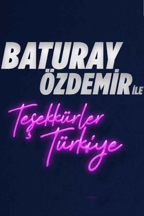 Baturay Özdemir ile Teşekkürler Türkiye Season 1 poster