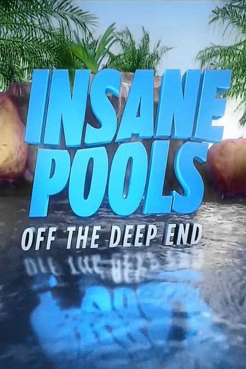 Insane Pools: Off the Deep End Season 2 poster