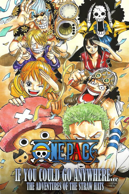One Pace If You Could Go Anywhere... The Adventures of the Straw Hats poster
