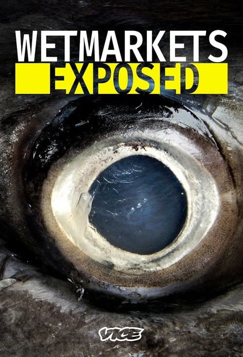 Wet Markets Exposed Season 1 poster