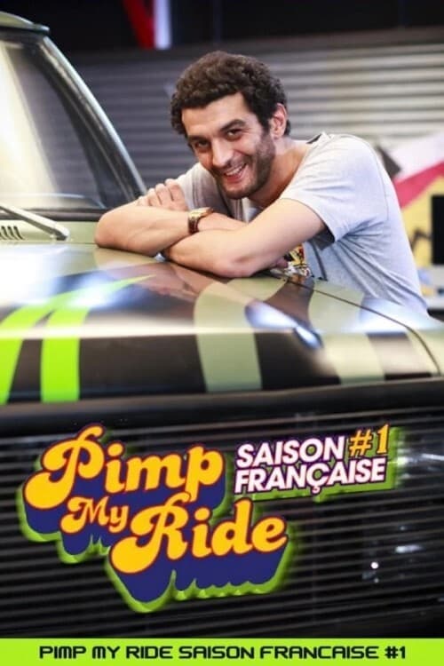 Pimp My Ride Saison Française #1 Season 1 poster
