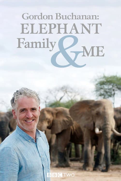 Gordon Buchanan: Elephant Family & Me Season 1 poster