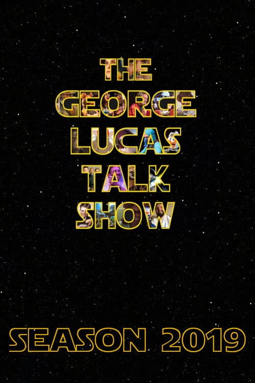 The George Lucas Talk Show: Live Season 2019 poster