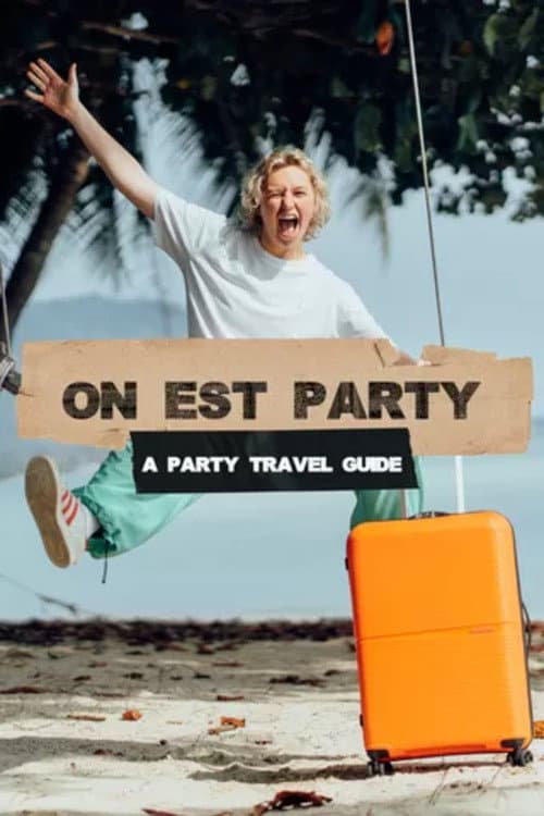 On Est Party - A Party Travel Guide Season 1 poster