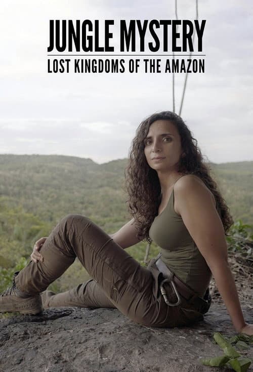 Jungle Mystery: Lost Kingdoms Of The Amazon Season 1 poster