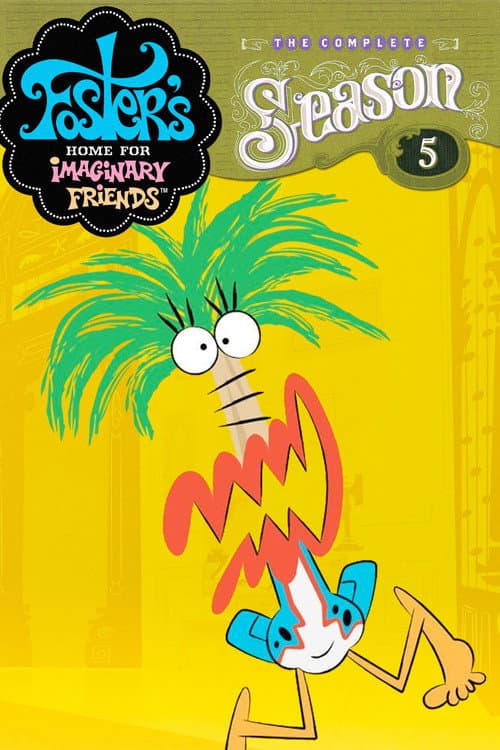 Foster's Home for Imaginary Friends Season 5 poster