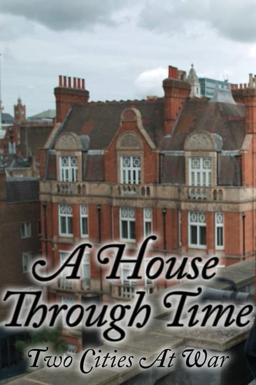 A House Through Time Two Cities at War poster