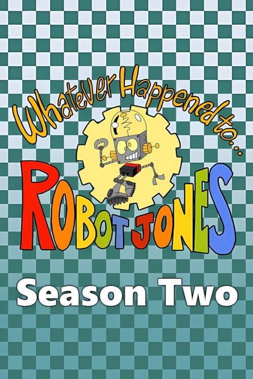 Whatever Happened to... Robot Jones? Season 2 poster