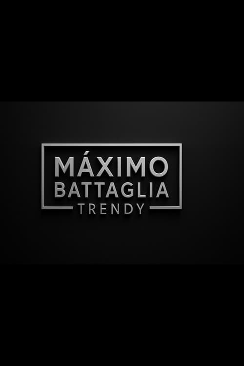 MÁXIMO BATTAGLIA:TRENDY THE NEW ERA OF FASHION poster