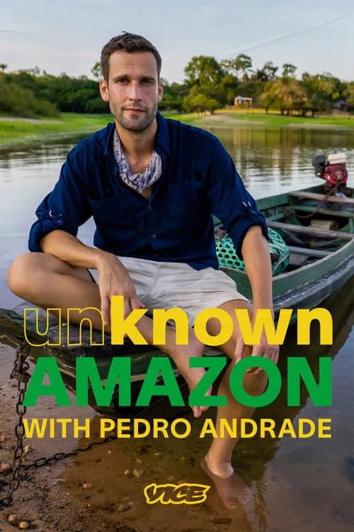 Unknown Amazon with Pedro Andrade Season 1 poster