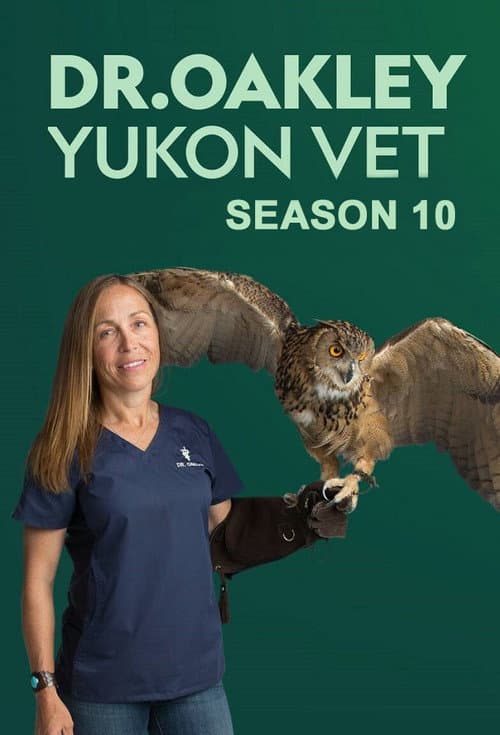 Dr. Oakley, Yukon Vet Season 10 poster