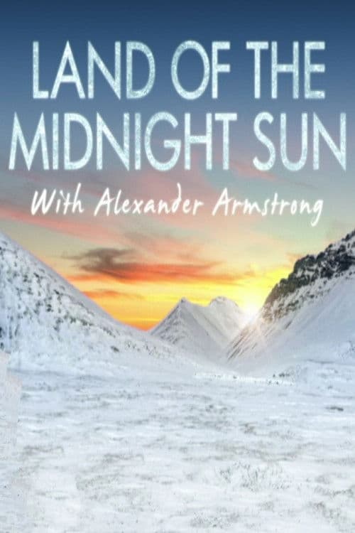 Alexander Armstrong in the Land of the Midnight Sun Season 1 poster
