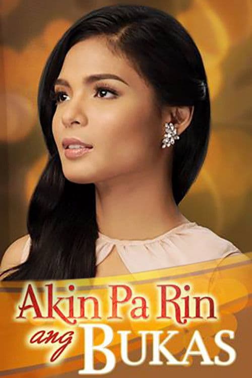 Akin Pa Rin ang Bukas Season 1 poster