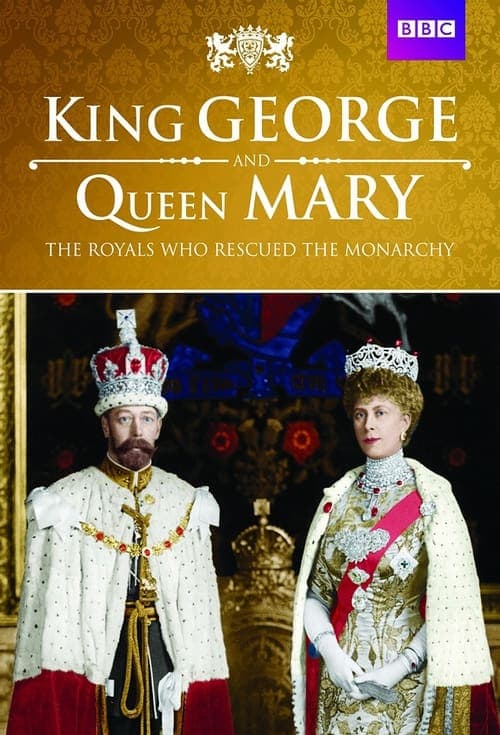 King George and Queen Mary: The Royals Who Rescued the Monarchy Season 1 poster
