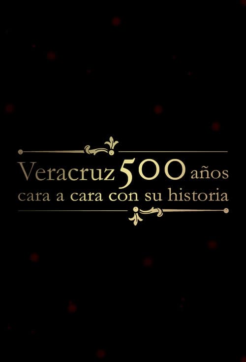 Veracruz 500 Años: Cara a Cara con su Historia Season 1 poster
