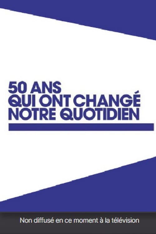 50 ans qui ont changé notre quotidien Season 1 poster