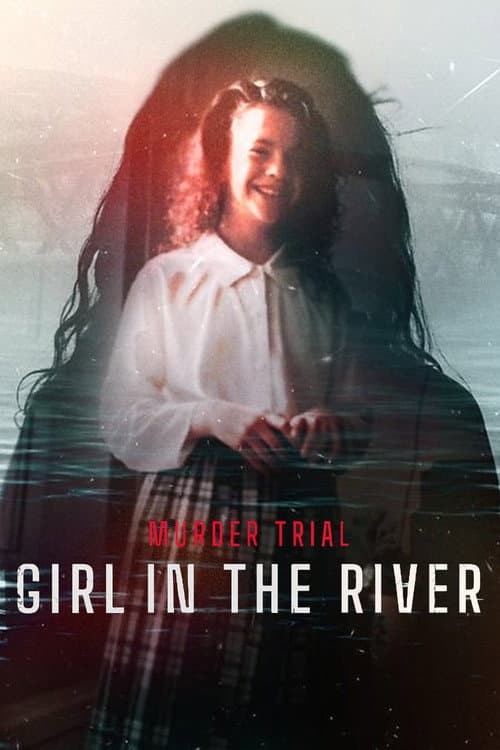 Murder Trial Girl in the River poster