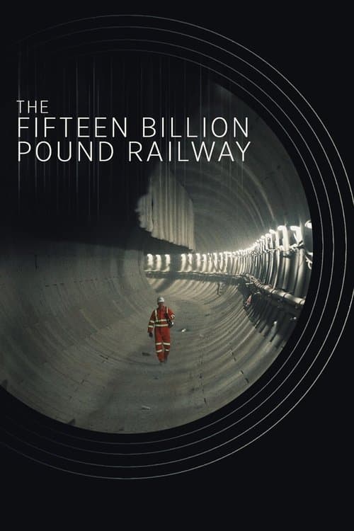The Fifteen Billion Pound Railway Under Pressure, Over Budget poster