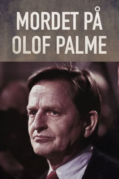 Kriminalarkivet - Mordet på Olof Palme Season 1 poster