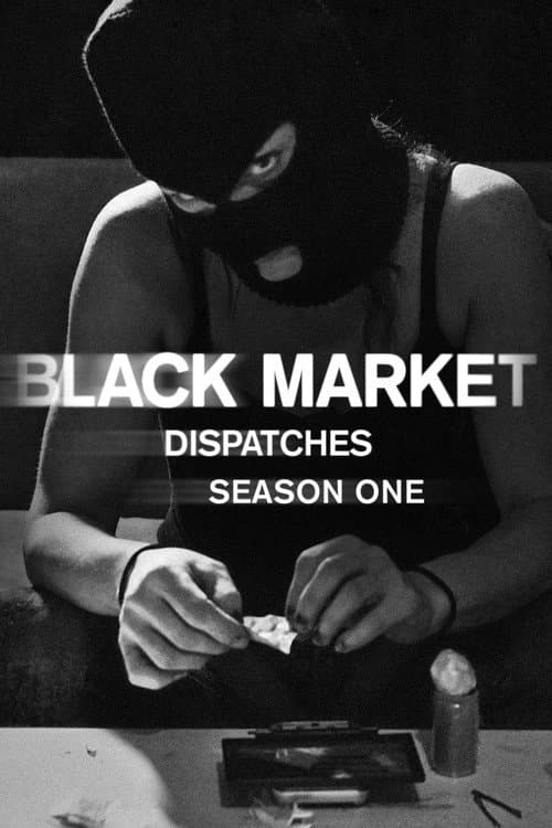 Black Market: Dispatches Season 1 poster