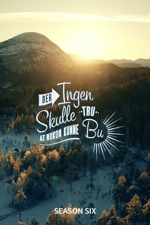 Der ingen skulle tru at nokon kunne bu Season 6 poster