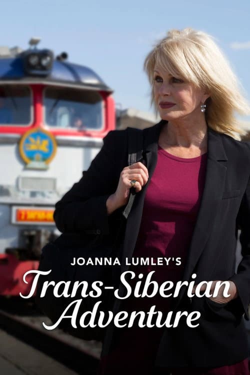 Joanna Lumley's Trans-Siberian Adventure Season 1 poster