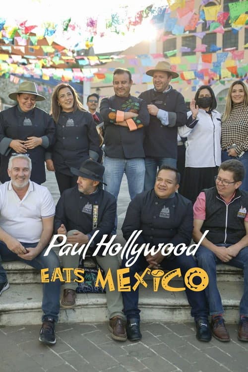 Paul Hollywood Eats... Mexico poster