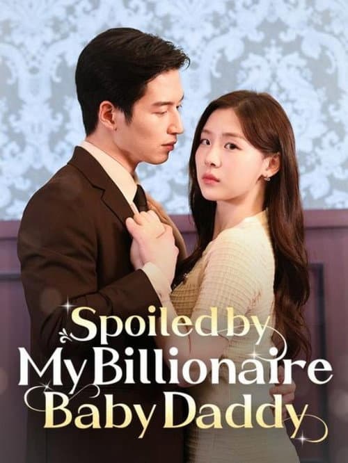 Spoiled by My Billionaire Baby Daddy Season 1 poster