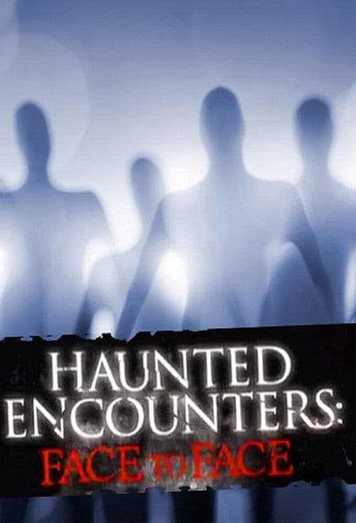 Haunted Encounters: Face to Face Season 1 poster