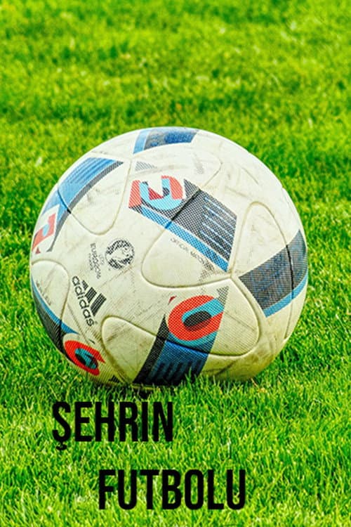 Şehrin Futbolu Season 1 poster
