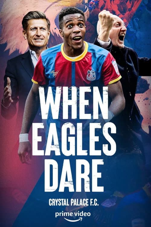 When Eagles Dare: Crystal Palace F.C. Season 1 poster