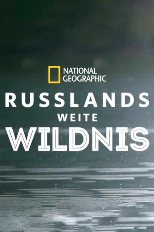 Wild Russia: Earth’s Last Great Wilderness Season 1 poster