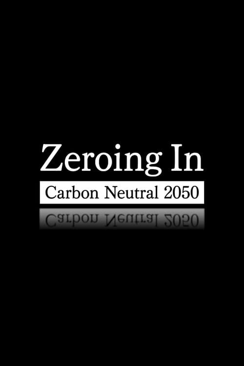 Zeroing In: Carbon Neutral 2050 Season 1 poster