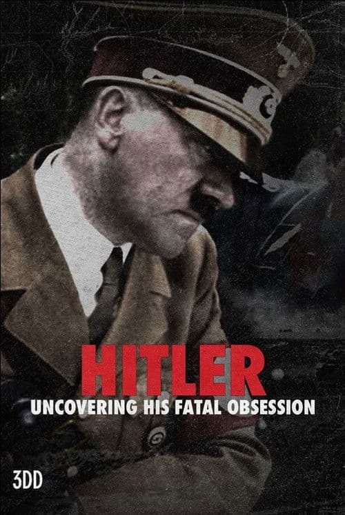 Hitler: Uncovering His Fatal Obsession Season 1 poster