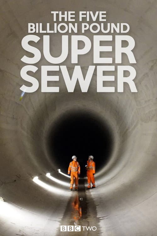 The Five Billion Pound Super Sewer Season 1 poster