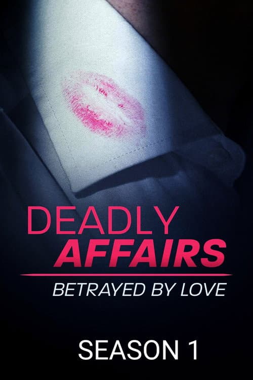 Deadly Affairs: Betrayed by Love Season 1 poster