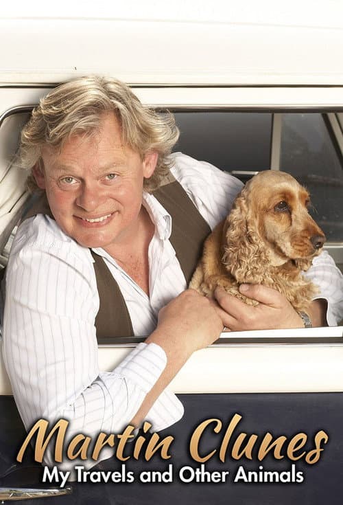 Martin Clunes: My Travels and Other Animals Season 1 poster