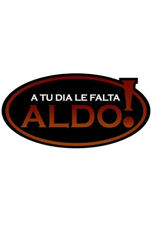 A tu día le falta Aldo! Season 1 poster