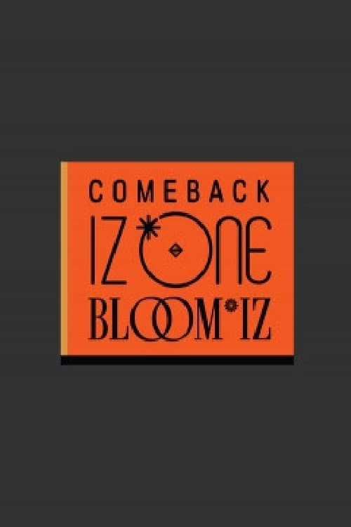 COMEBACK IZ*ONE : BLOOM*IZ 컴백 아이즈원 Season 1 poster