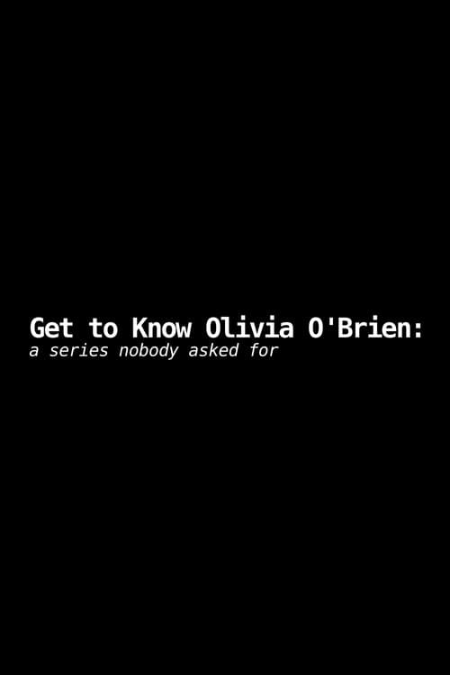 Get to Know Olivia O'Brien: A Series Nobody Asked For Season 1 poster